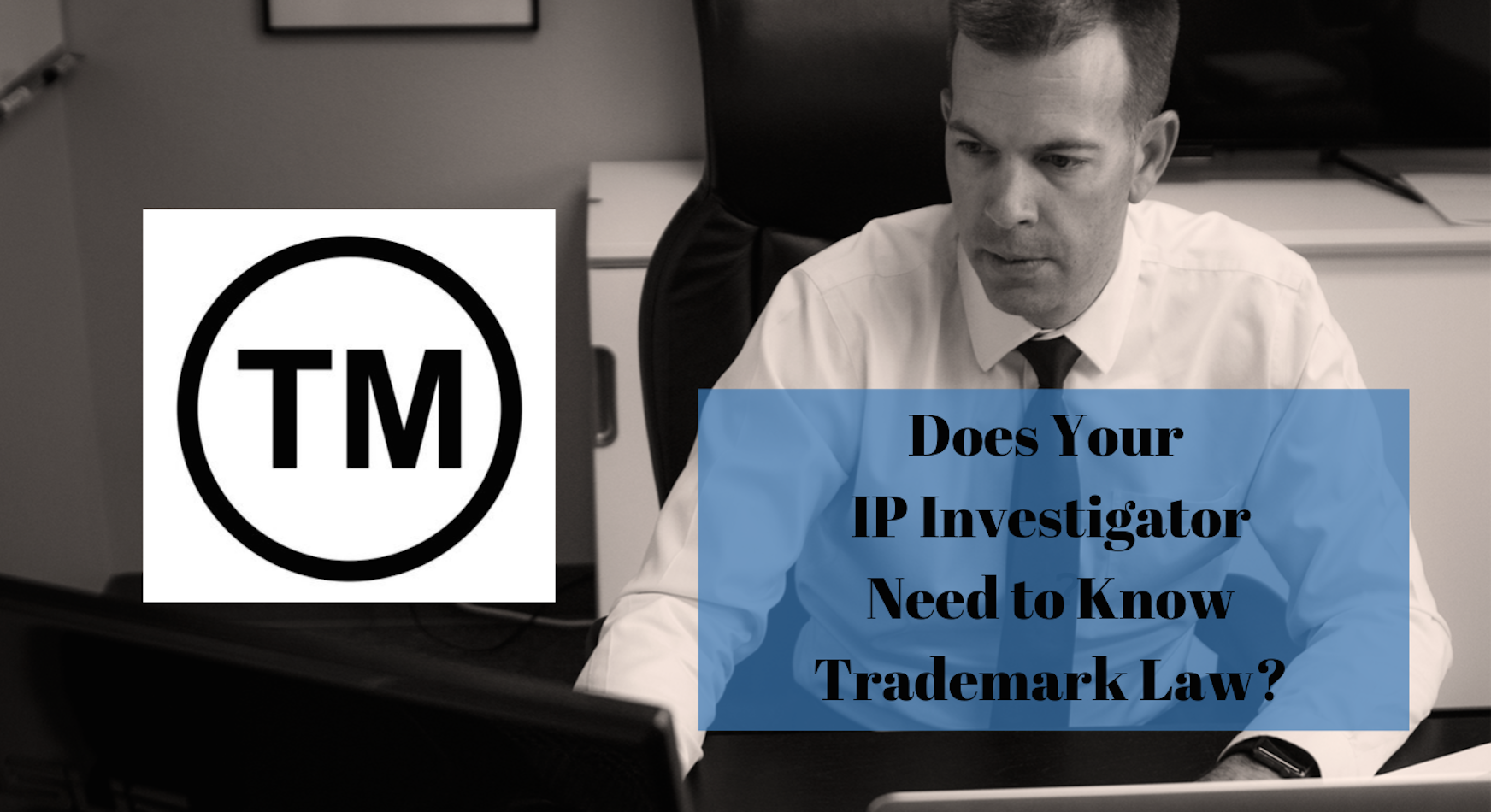 Does Your Intellectual Property Investigator Need to Know Trademark Law