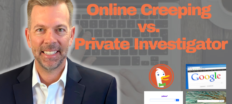 Online Creeping or Private Investigator